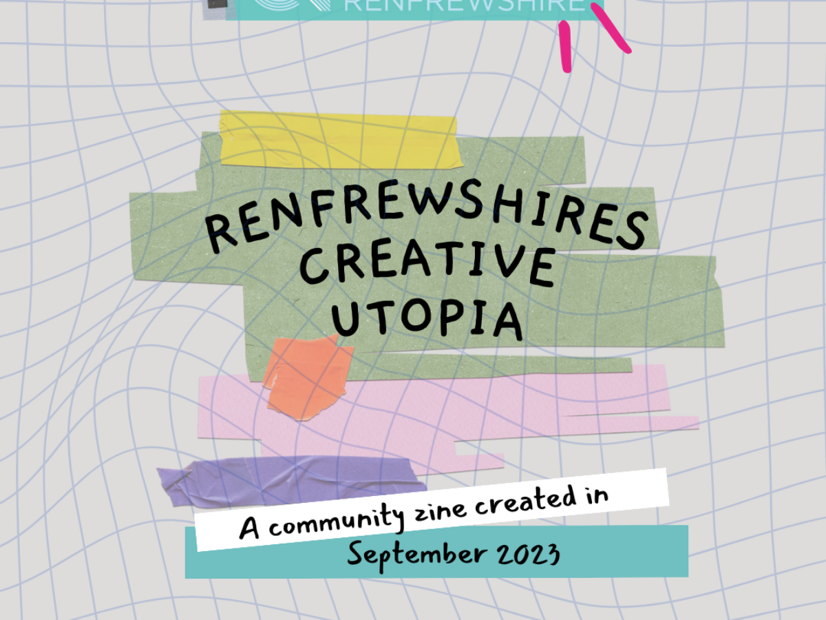 Community zine on Renfrewshire’s Creative Utopia!