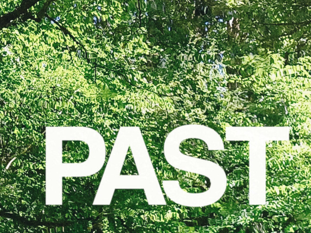 The Past is present.